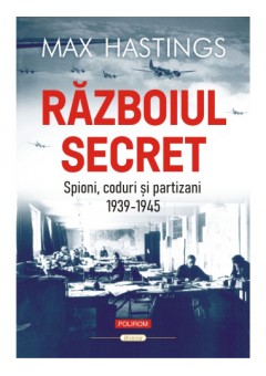 Razboiul secret - Spioni, coduri si partizani (1939-1945)